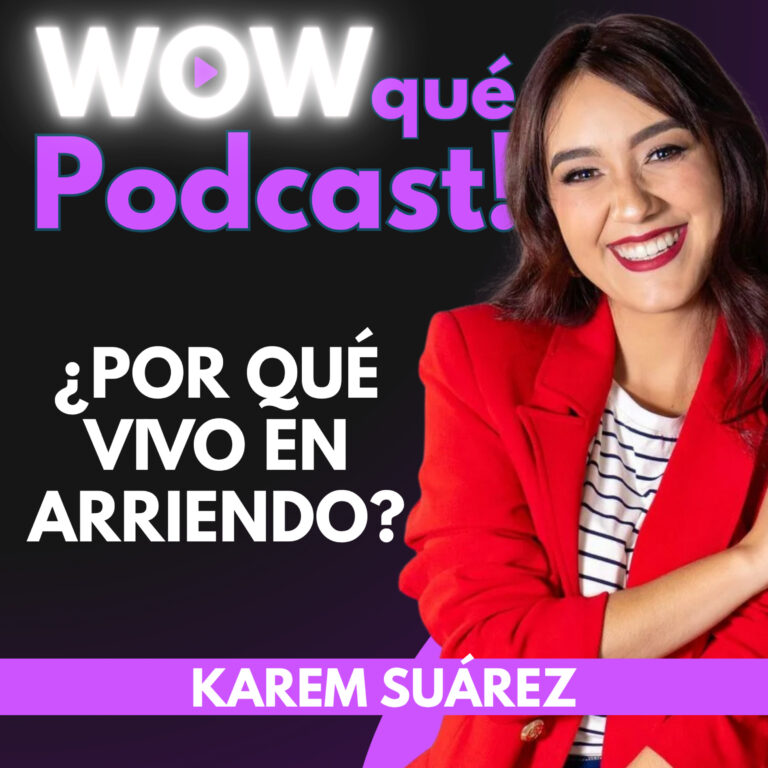 027 Karem Suárez, sin filtro: dinero, soledad y lo que nunca había contado I WOW qué Podcast!